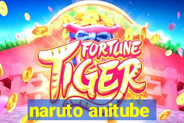 naruto anitube